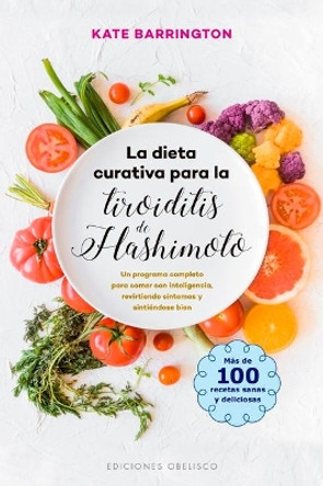 La Dieta Curativa Para La Tiroiditis de Hashimoto by Kate Barrington 9788491115007