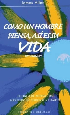Como Un Hombre Piensa, Asi Es Su Vida by James Allen 9788497775694