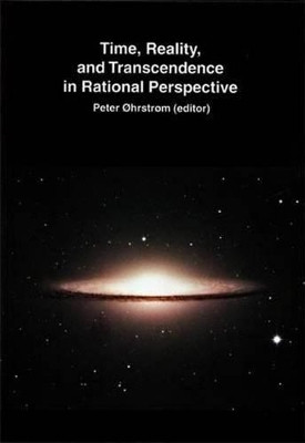 Time, Reality and Transcendence in Rational Perspective by Peter Ohrstrom 9788773076446
