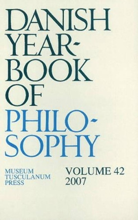 Danish Yearbook of Philosophy: Volume 42 by Finn Collin 9788763509800