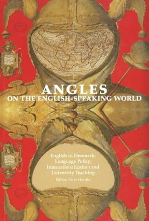 Angles on the English Speaking World: Volume 9: English in Denmark - Language Policy, Internationalization and University Teaching by Peter Harder 9788763530248