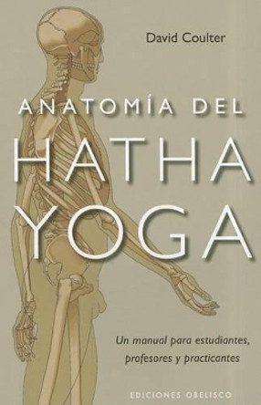 Anatomia del Hatha Yoga by David Coulter 9788497777360