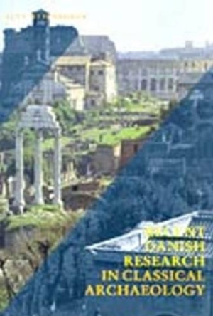 Recent Danish Research in Classical Archaeology: Tradition and Renewal by Collegium Hyperboreum 9788772891217