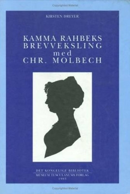 Kamma Rahbeks Brevveksling Med Chr. Molbech by Kirsten Dreyer 9788772892450