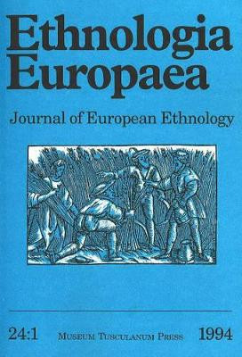 Ethnologia Europaea: Journal of European Ethnology: v. 24:1: 1994 by Bjarne Stoklund 9788772893051