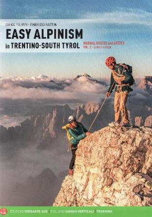 Easy Alpinism in Trentino: South Tyrol: Vol 2: Vol 2 Eastern Valleys by Diego Filippi 9788855470971