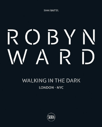 Robyn Ward: Walking in the Dark by Shai Batel 9788857250878