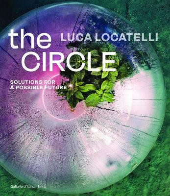 Luca Locatelli: The CIRCLE: Solutions for a passible future by Elisa Medde 9788857251387