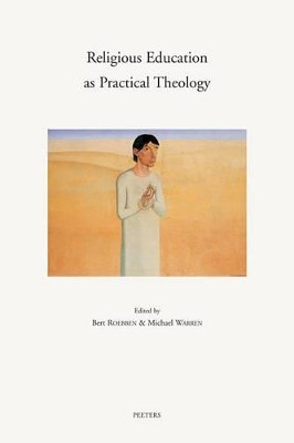 Religious Education as Practical Theology by B. Roebben 9789042910324