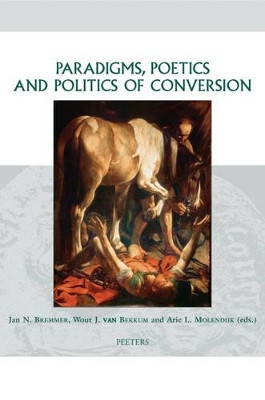 Paradigms, Poetics and Politics of Conversion by Jan Bremmer 9789042917545