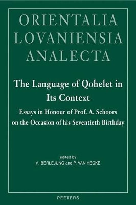 The Language of Qohelet in Its Context: Essays in Honour of Prof. A. Schoors on the Occasion of His Seventieth Birthday by Angelika Berlejung 9789042919105