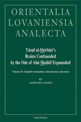 Yusuf Al-Shirbini's Brains Confounded by the Ode of Abu Shaduf Expounded (Kitab Hazz Al-Quhuf Bi-Sharh Qasid Abi Shaduf): Volume II: English Translation, Introduction and Notes by H. T. Davies 9789042919129