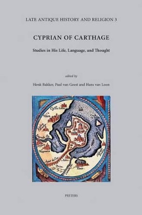 Cyprian of Carthage: Studies in His Life, Language and Thought by H. Bakker 9789042923973