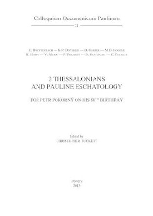 2 Thessalonians and Pauline Eschatology: For Petr Pokorny on His 80th Birthday by C. M. Tuckett 9789042930056