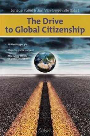 The Drive to Global Citizenship: Motivating People, Mapping Public Support, Measuring Effects of Global Education by Ignace Pollet 9789044131260