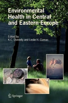 Environmental Health in Central and Eastern Europe by K.C. Donnelly 9789048172108
