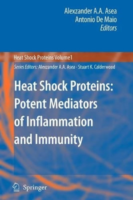 Heat Shock Proteins: Potent Mediators of Inflammation and Immunity by Alexzander A. A. Asea 9789048174010