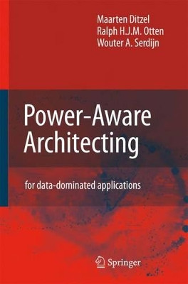 Power-Aware Architecting: for data-dominated applications by Maarten Ditzel 9789048176359