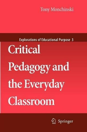 Critical Pedagogy and the Everyday Classroom by Tony Monchinski 9789048178872