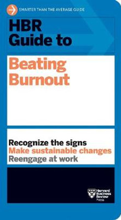 HBR Guide to Beating Burnout by Harvard Business Review