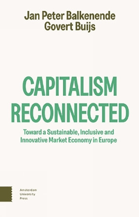 Capitalism Reconnected: Toward a Sustainable, Inclusive and Innovative Market Economy in Europe by Jan Peter Balkenende 9789048562633