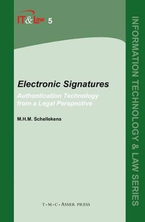 Electronic Signatures: Authentication Technology from a Legal Perspective by M.H.M. Schellekens 9789067041744