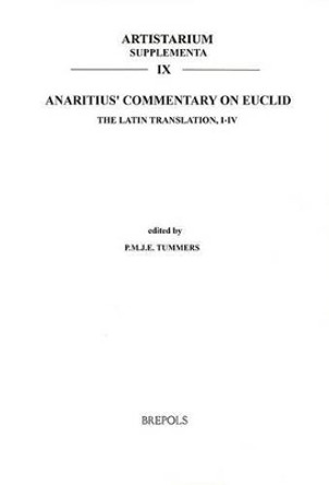 Anaritius' Commentary on Euclid: The Latin Translation, I-IV by Pmje Tummers 9789070419356