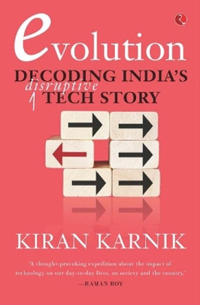 EVOLUTION: Decoding India's Disruptive Tech Story by Kiran Karnik 9789353332563