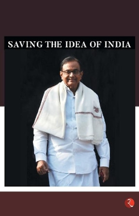 Undaunted: Saving the Idea of India by P. Chidambaram 9789353333737