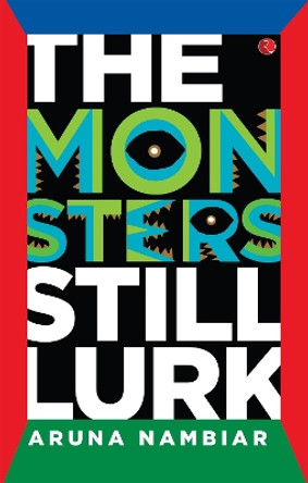 The Monsters Still Lurk by Aruna Nambiar 9789353335137