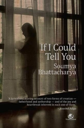 If I Could Tell You by Soumya Bhattacharya 9789380283265