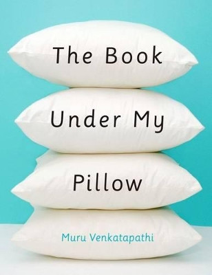 The Book Under My Pillow by Venkatapathi Muru 9789381576168