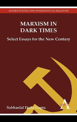 Marxism in Dark Times: Select Essays for the New Century by Sobhanlal Datta Gupta 9789380601199