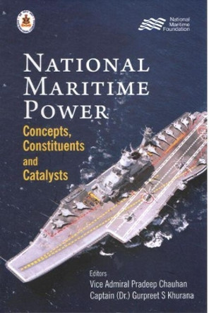 National Maritime Power: Concepts, Constituents and Catalysts by Pradeep Chauhan 9789386618320