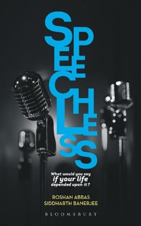 Speechless: What would you say if your life depended on it? A Pocket-Guide to Public Speaking and Effective Communication by Roshan Abbas 9789387146754