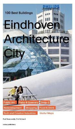 Eindhoven City of Architecture - 100 Best Buildings by Paul Groenendijk 9789462084209