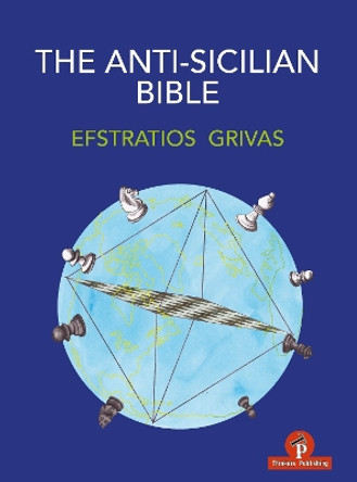 The Anti-Sicilian Bible by Efstratios Grivas 9789464201611