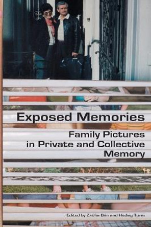 Exposed Memories: Family Pictures in Private and Collective Memory by Zsófia Bán 9789633867617