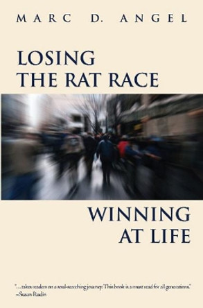 Losing the Rat Race, Winning at Life by Marc D. Angel 9789657108659