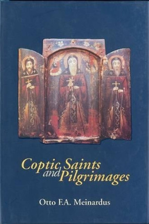 Coptic Saints and Pilgrimages by Otto F. A. Meinardus 9789774161261