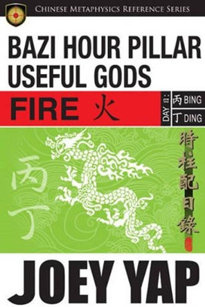 BaZi Hour Pillar Useful Gods - Fire by Joey Yap 9789675395659
