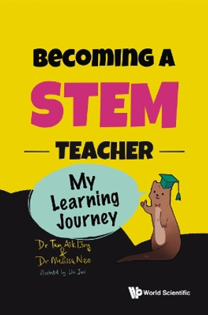 Becoming A Stem Teacher: My Learning Journey by Aik Ling Tan 9789811284960
