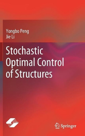 Stochastic Optimal Control of Structures by Yongbo Peng 9789811367632