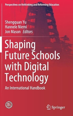 Shaping Future Schools with Digital Technology: An International Handbook by Shengquan Yu 9789811394386