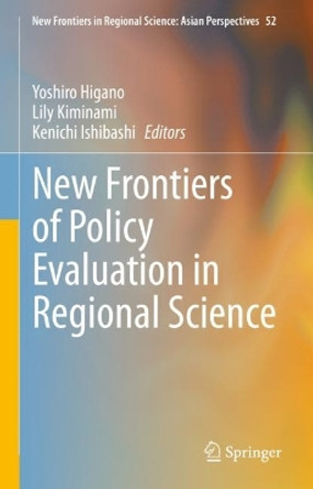 New Frontiers of Policy Evaluation in Regional Science by Yoshiro Higano 9789811645006