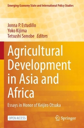 Agricultural Development in Asia and Africa: Essays in Honor of Keijiro Otsuka by Jonna P. Estudillo 9789811955440
