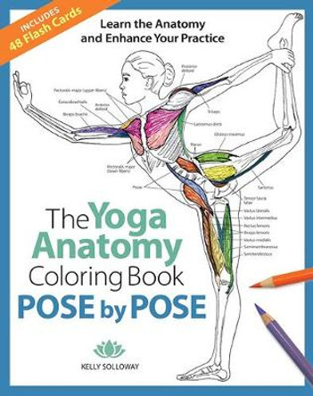 Pose by Pose: Learn the Anatomy and Enhance Your Practice by Kelly Solloway