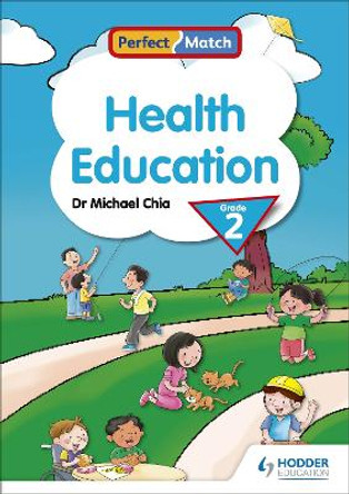 Perfect Match Health Education Grade 2 by Dr Michael Chia 9789814767736