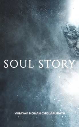 Soul Story by Cholapurath Vinayak Mohan 9789948798415