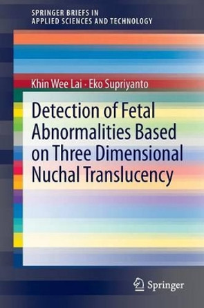 Detection of Fetal Abnormalities Based on Three Dimensional Nuchal Translucency by Khin Wee Lai 9789814021951